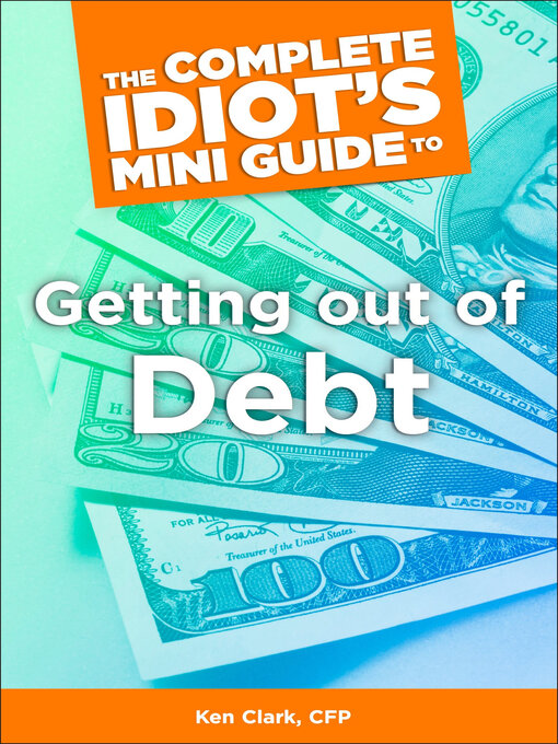 Title details for The Complete Idiot's Concise Guide to Getting Out of Debt by Ken Clark,  CFP - Available